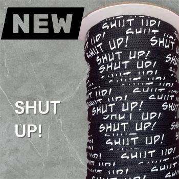 1 Meter * Flachkordel mit 3D-Druck - SHUT UP - schwarz / weiß